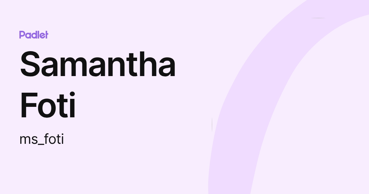 Samantha Foti (ms_foti) profile | Padlet