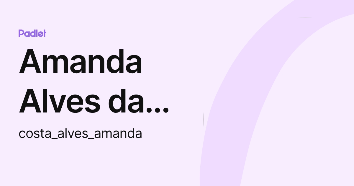 Amanda Alves da Costa (costa_alves_amanda) profile | Padlet