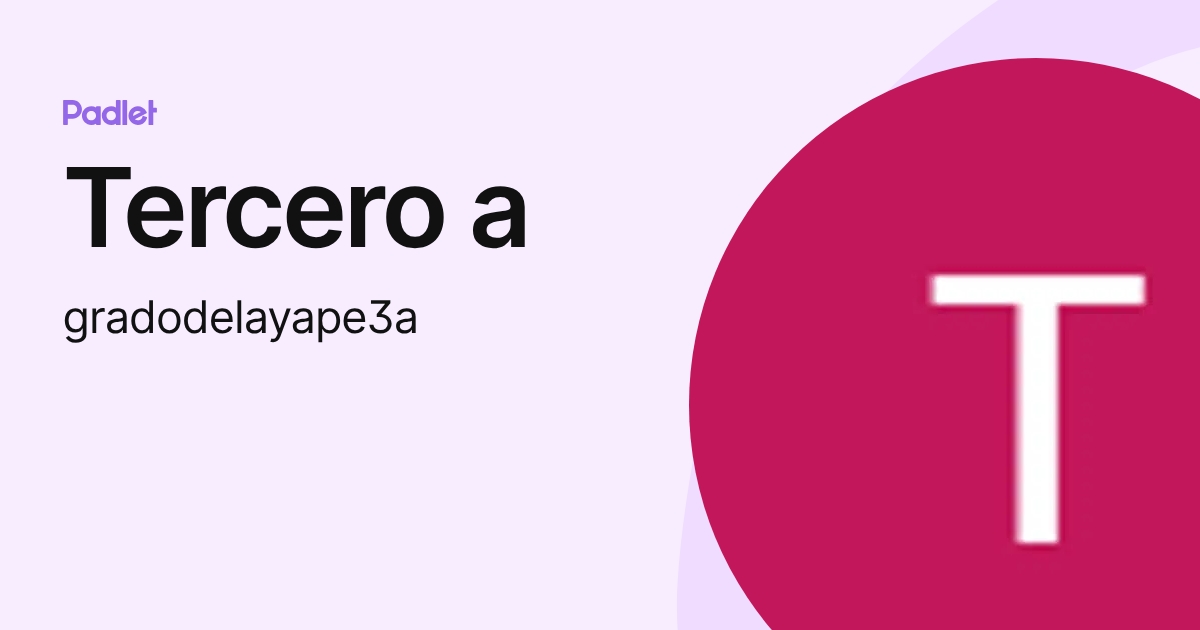 Tercero a (gradodelayape3a) profile | Padlet