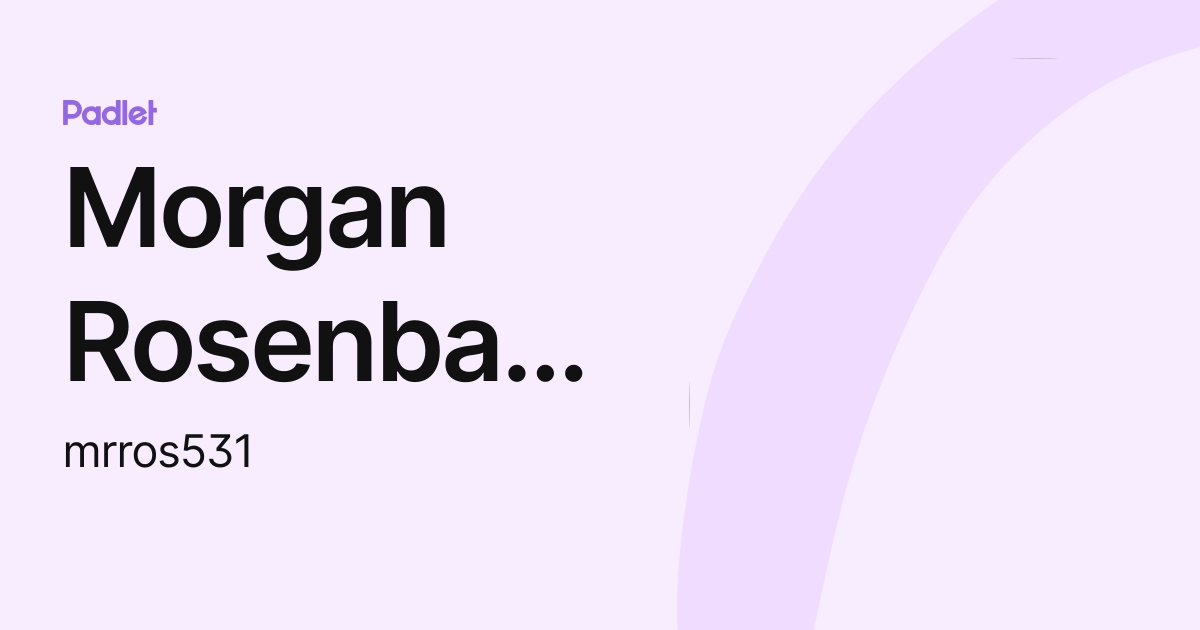 Morgan Rosenbaum (mrros531) profile | Padlet