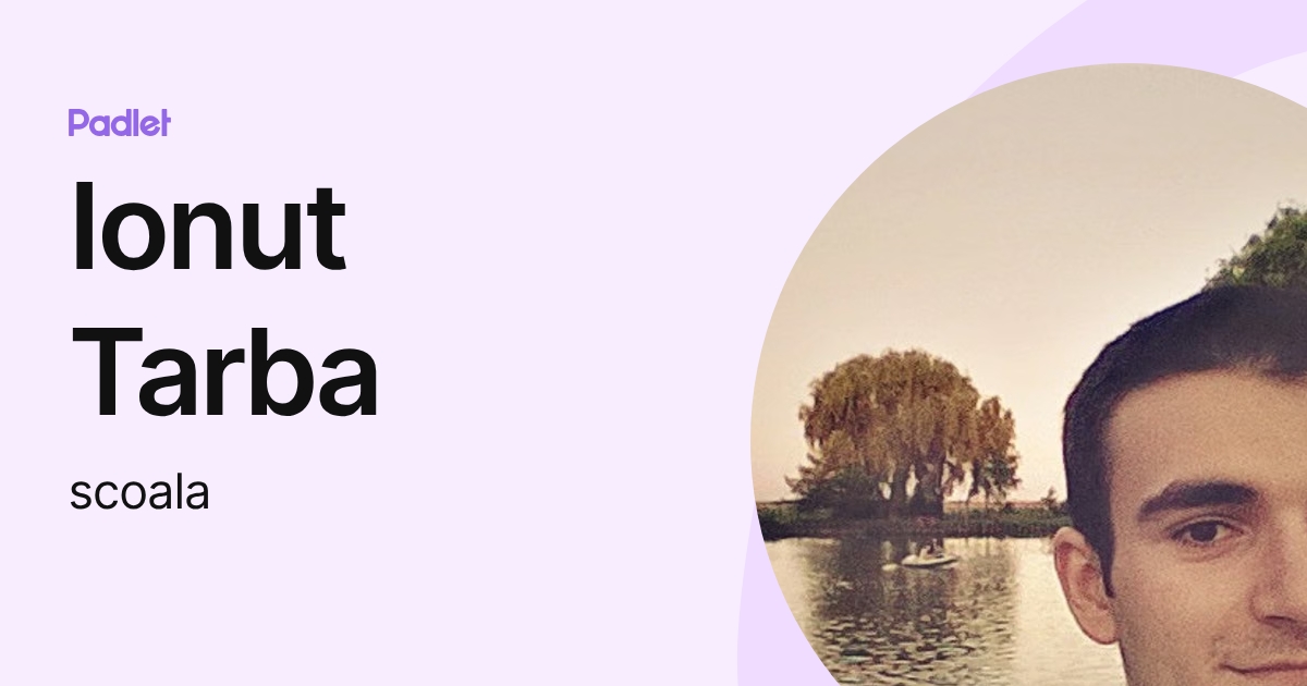 Ionut Tarba (scoala) profile | Padlet