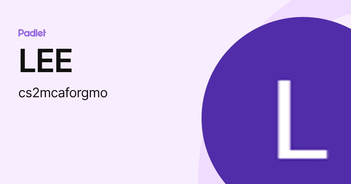 LEE (cs2mcaforgmo) profile | Padlet