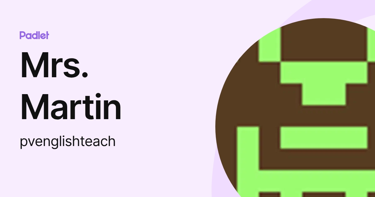 Mrs. Martin (pvenglishteach) profile | Padlet