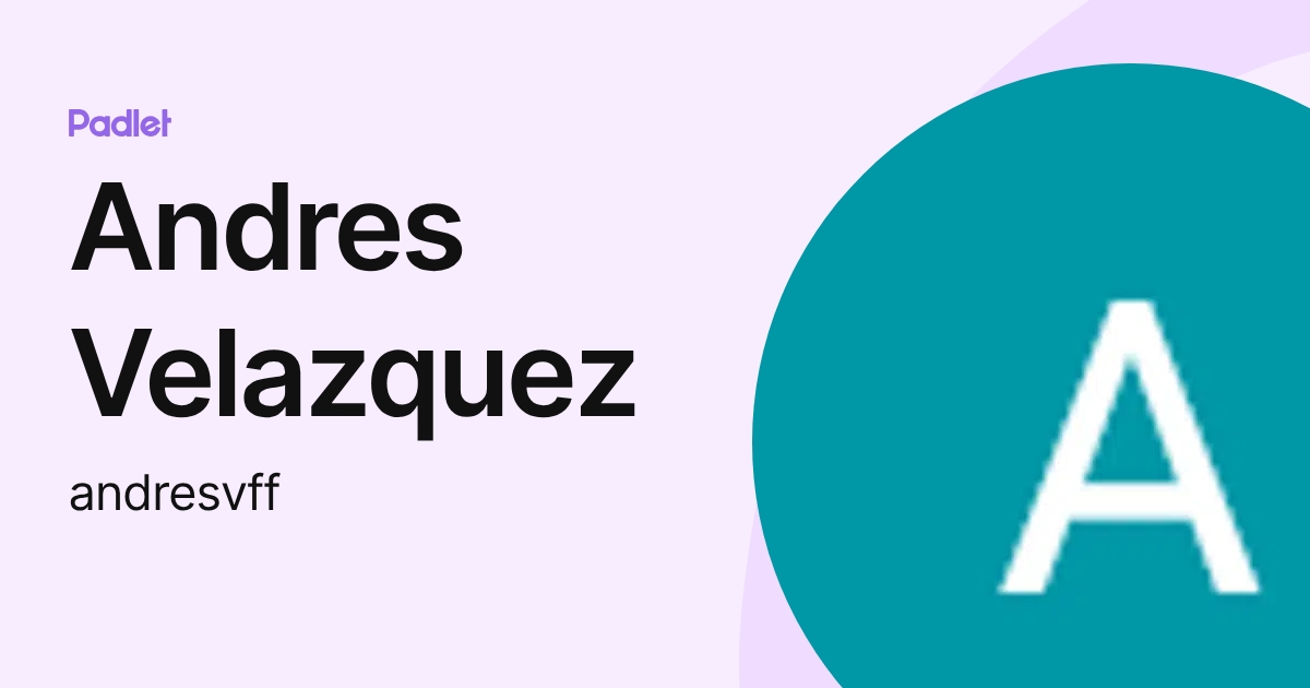 Andres Velazquez (andresvff) profile | Padlet