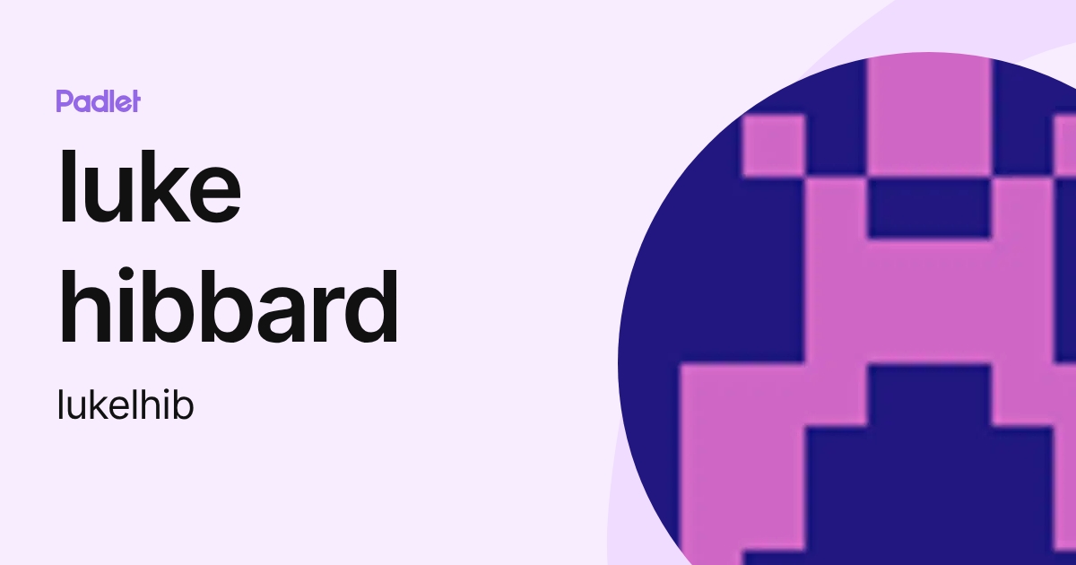 luke hibbard (lukelhib) profile | Padlet