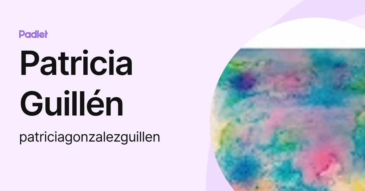 Patricia Guillén (patriciagonzalezguillen) profile | Padlet