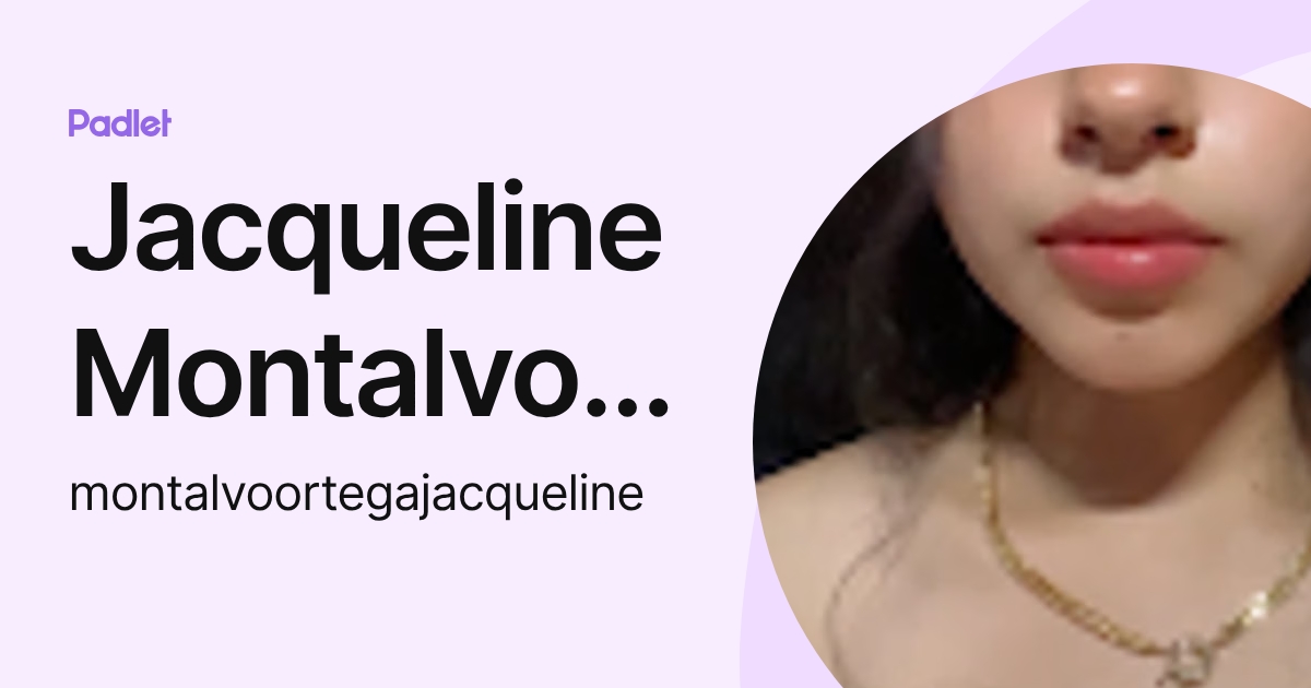 Jacqueline Montalvo Ortega (montalvoortegajacqueline) profile | Padlet