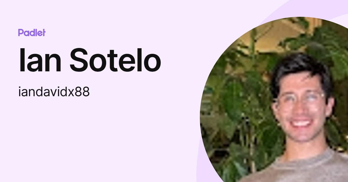 Ian Sotelo (iandavidx88) profile | Padlet