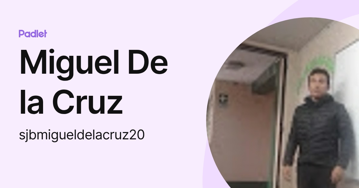 Miguel De la Cruz (sjbmigueldelacruz20) profile | Padlet