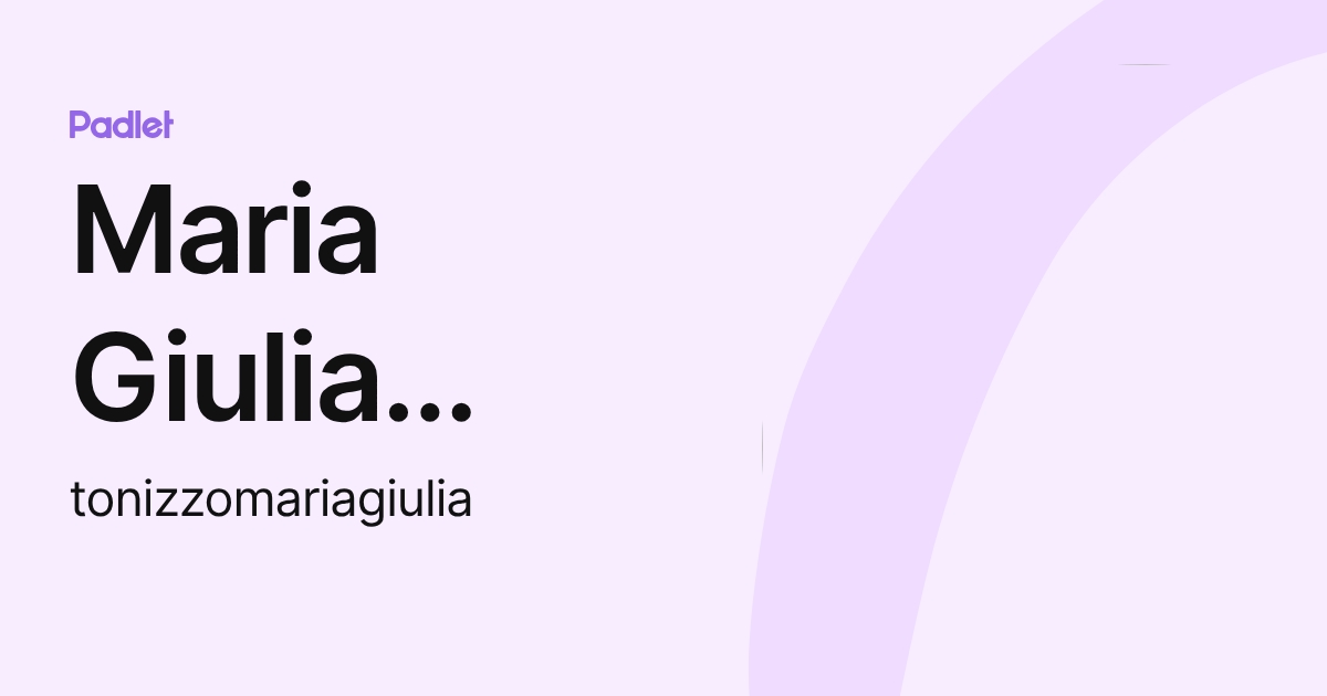 Maria Giulia Tonizzo (tonizzomariagiulia) profile | Padlet