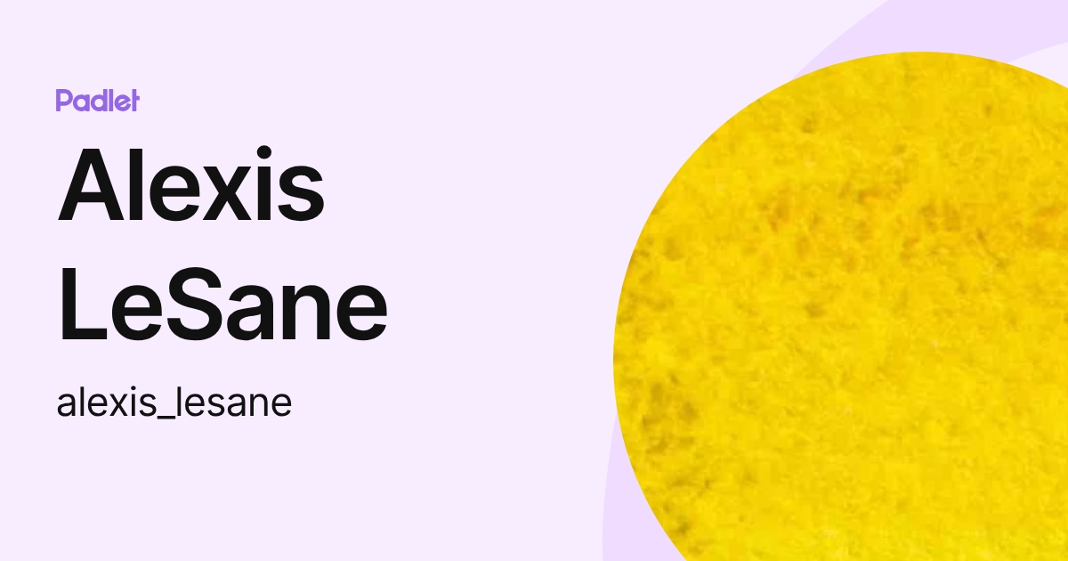Lesane Background Alexis LeSane (alexis_lesane) profile | Padlet