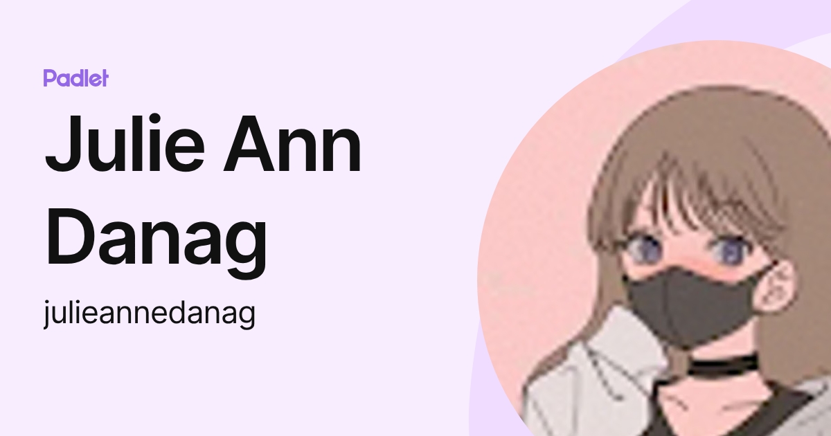 Julie Ann Danag (julieannedanag) profile | Padlet