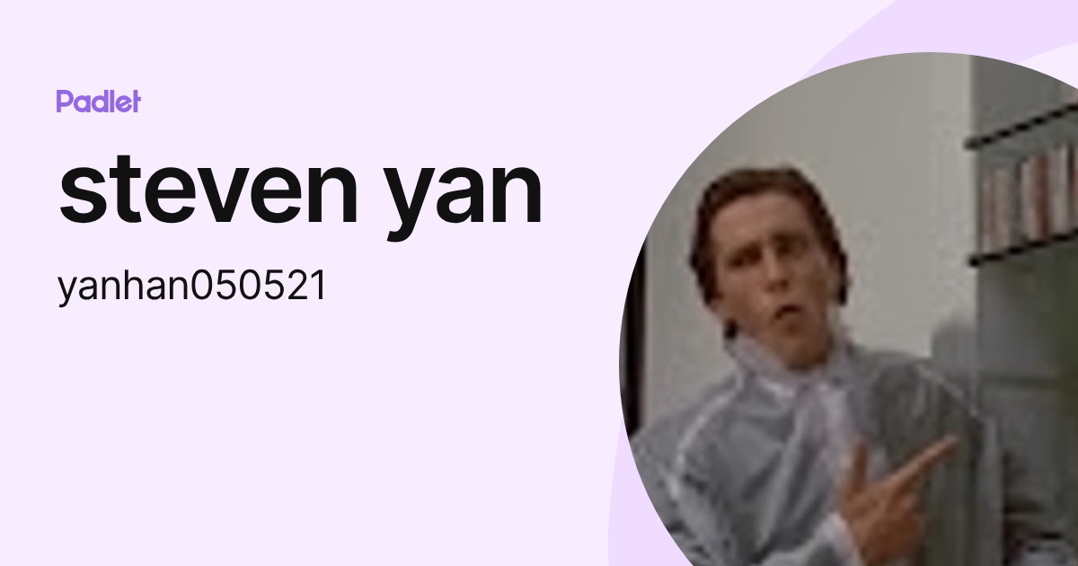 steven yan (yanhan050521) profile | Padlet
