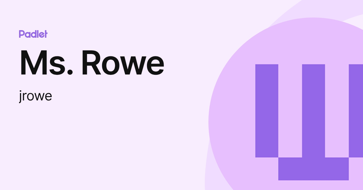 Ms. Rowe (jrowe) profile | Padlet