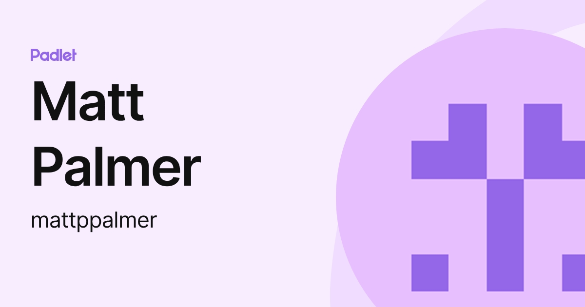 Matt Palmer (mattppalmer) profile | Padlet