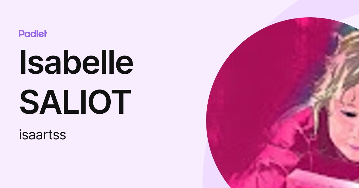 Isabelle SALIOT (isaartss) profile | Padlet