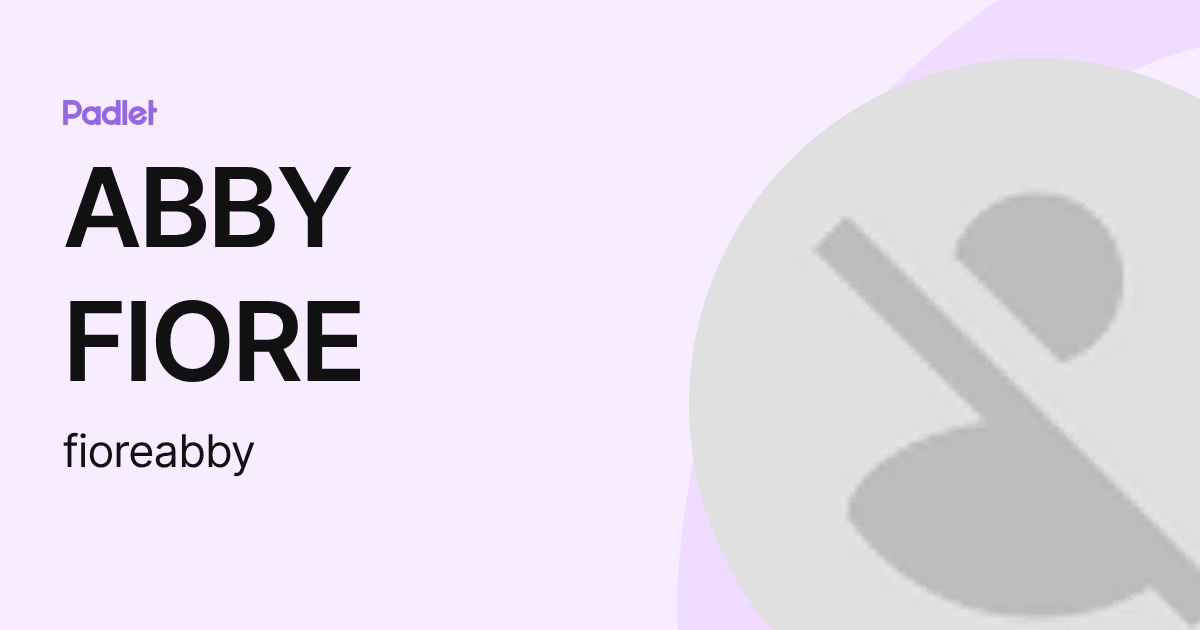 ABBY FIORE (fioreabby) profile | Padlet