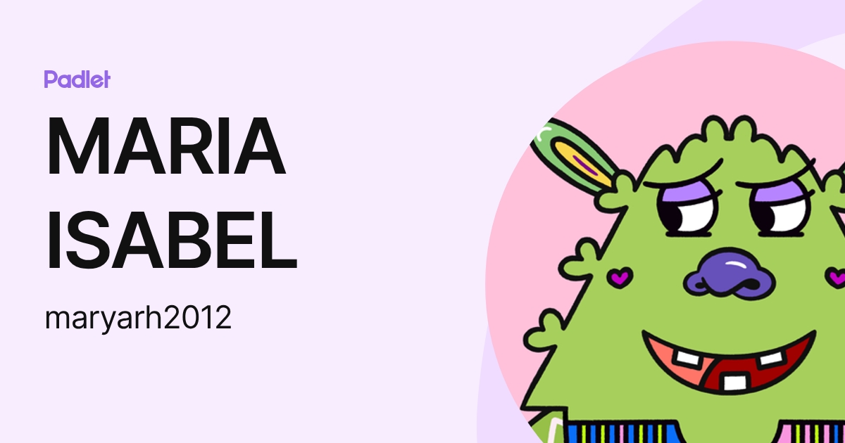 MARIA ISABEL (maryarh2012) profile | Padlet