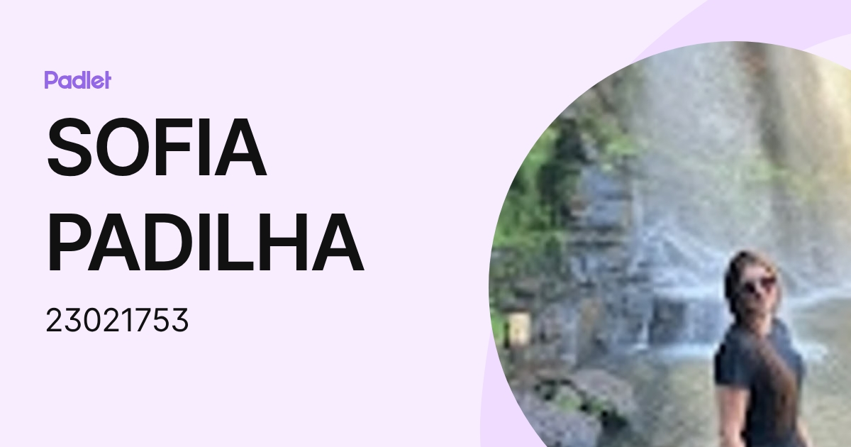 SOFIA PADILHA (23021753) profile | Padlet