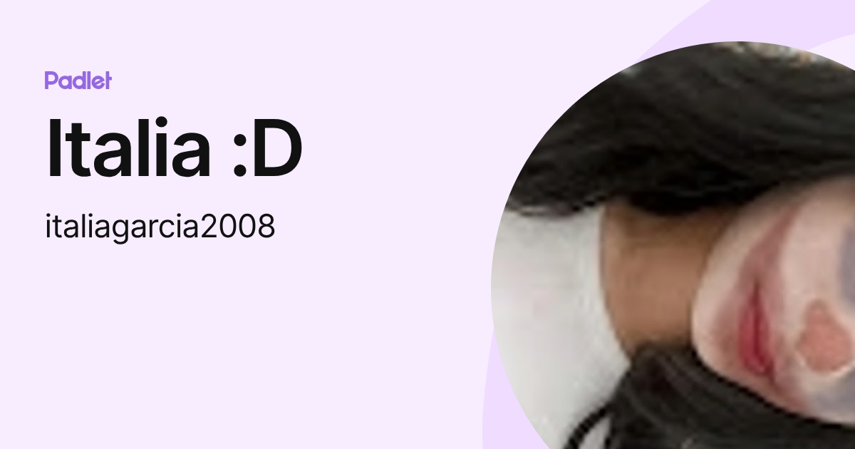 Italia :D (italiagarcia2008) profile | Padlet