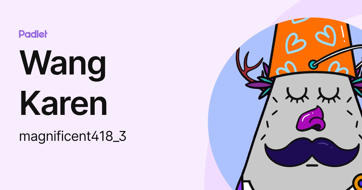Wang Karen (magnificent418_3) profile | Padlet