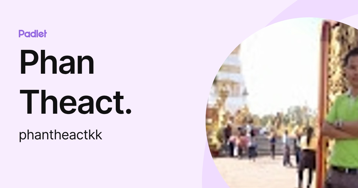Phan Theact. (phantheactkk) profile | Padlet