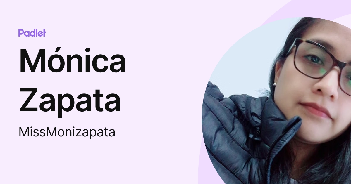 Mónica Zapata (MissMonizapata) profile | Padlet
