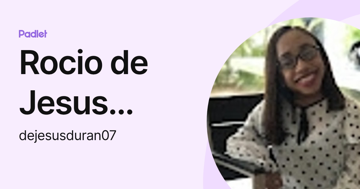 Rocio de Jesus Duran (dejesusduran07) profile | Padlet