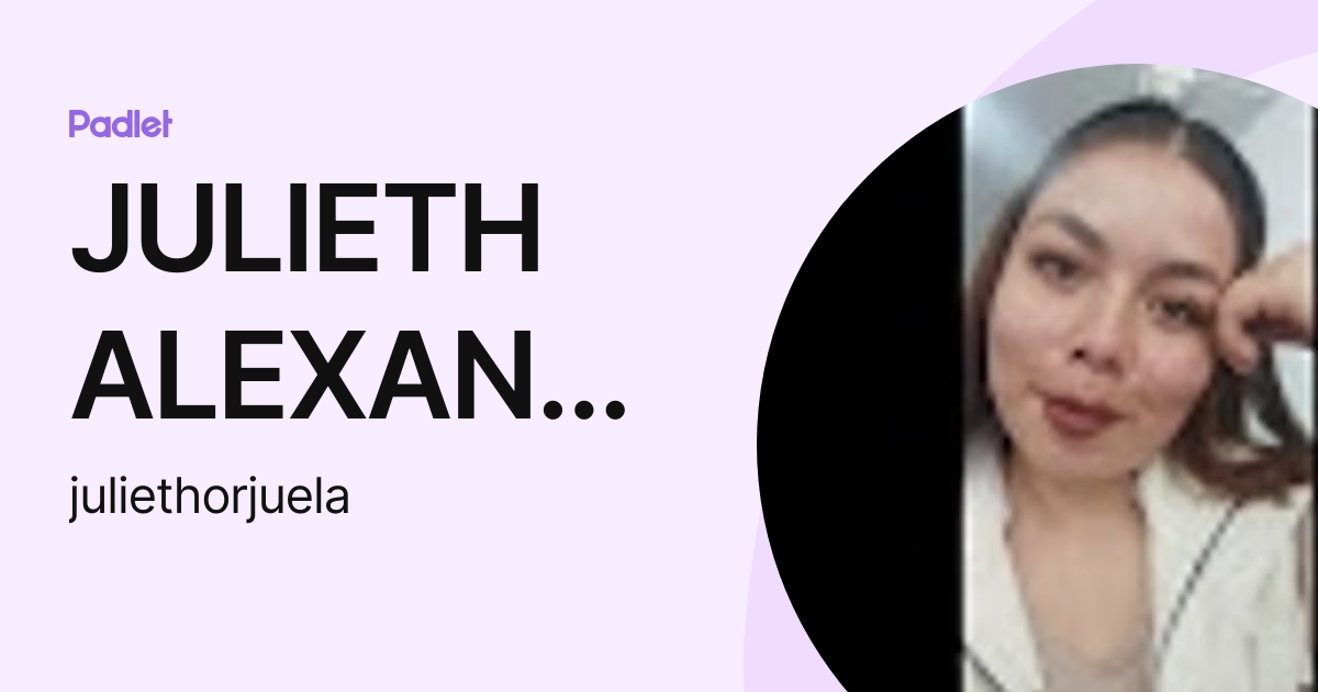 JULIETH ALEXANDRA ORJUELA RUEDA (juliethorjuela) profile | Padlet