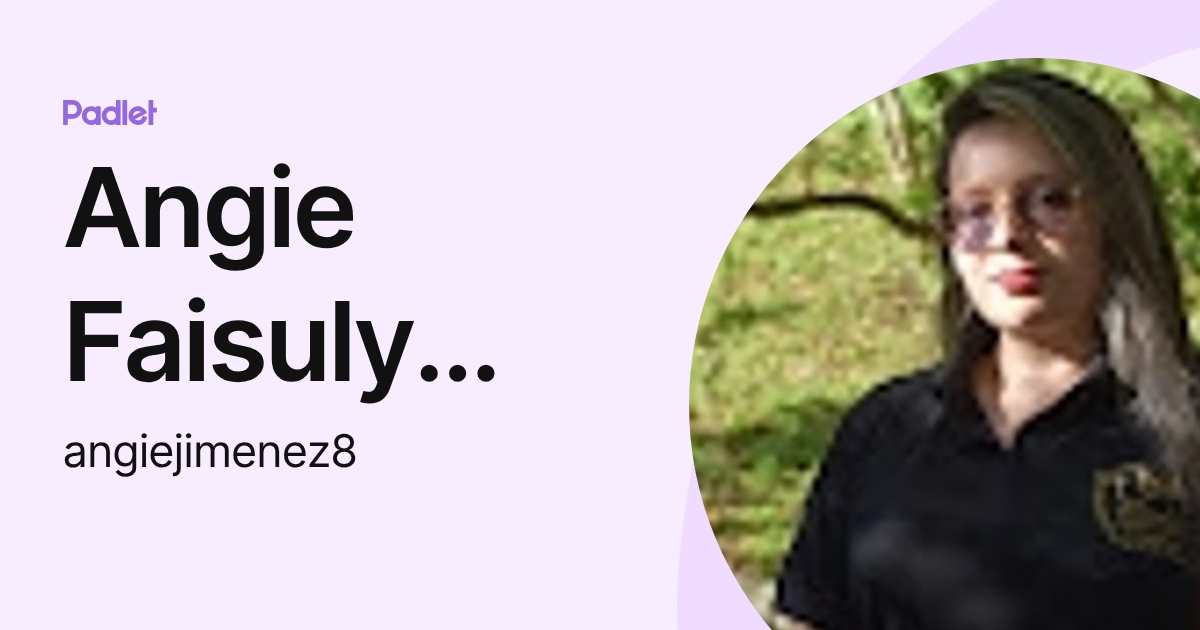 Angie Faisuly Jimenez Rodriguez (angiejimenez8) profile | Padlet