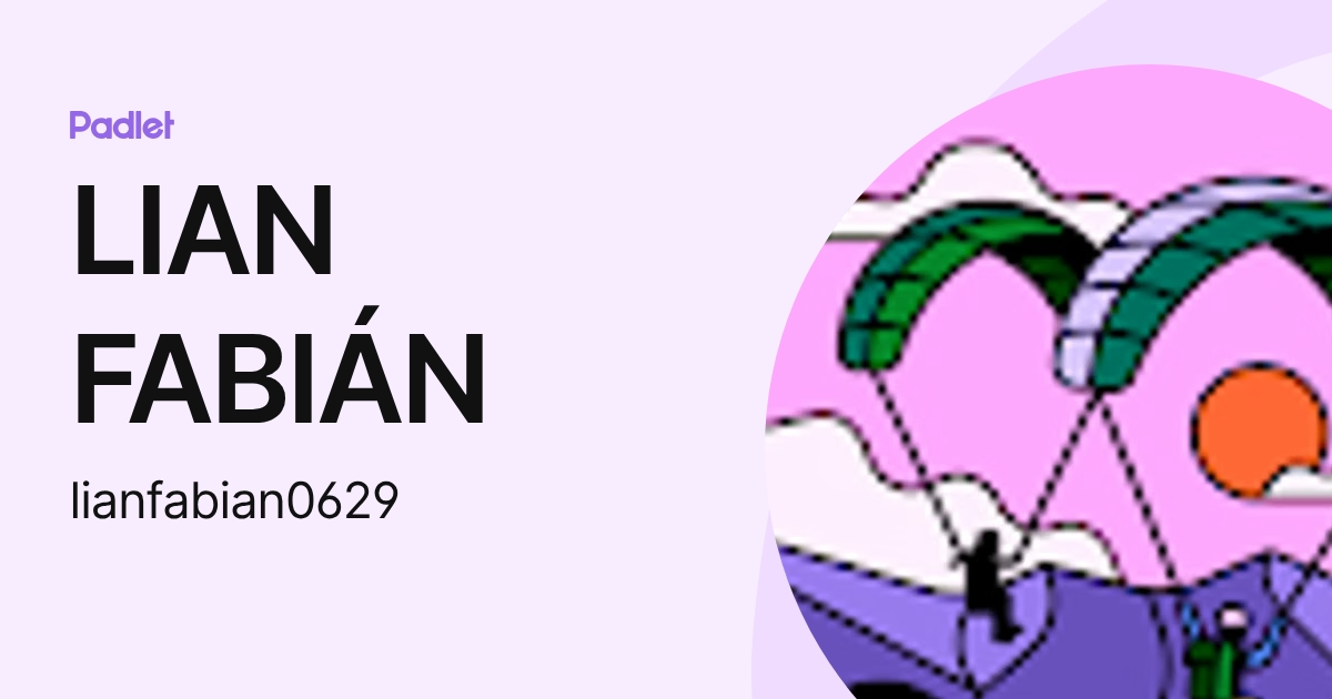 LIAN FABIÁN (lianfabian0629) profile | Padlet