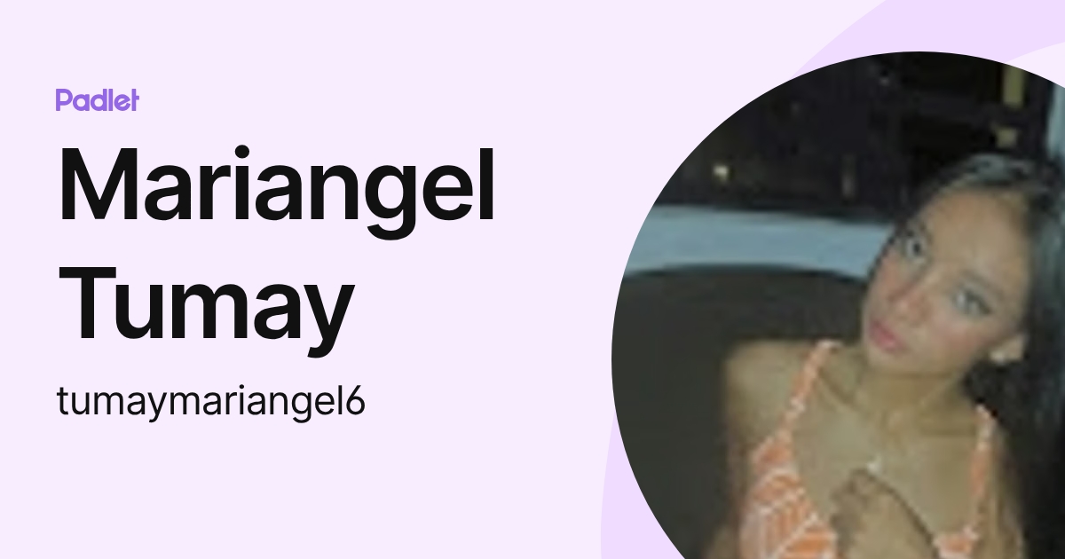 Mariangel Tumay (tumaymariangel6) profile | Padlet