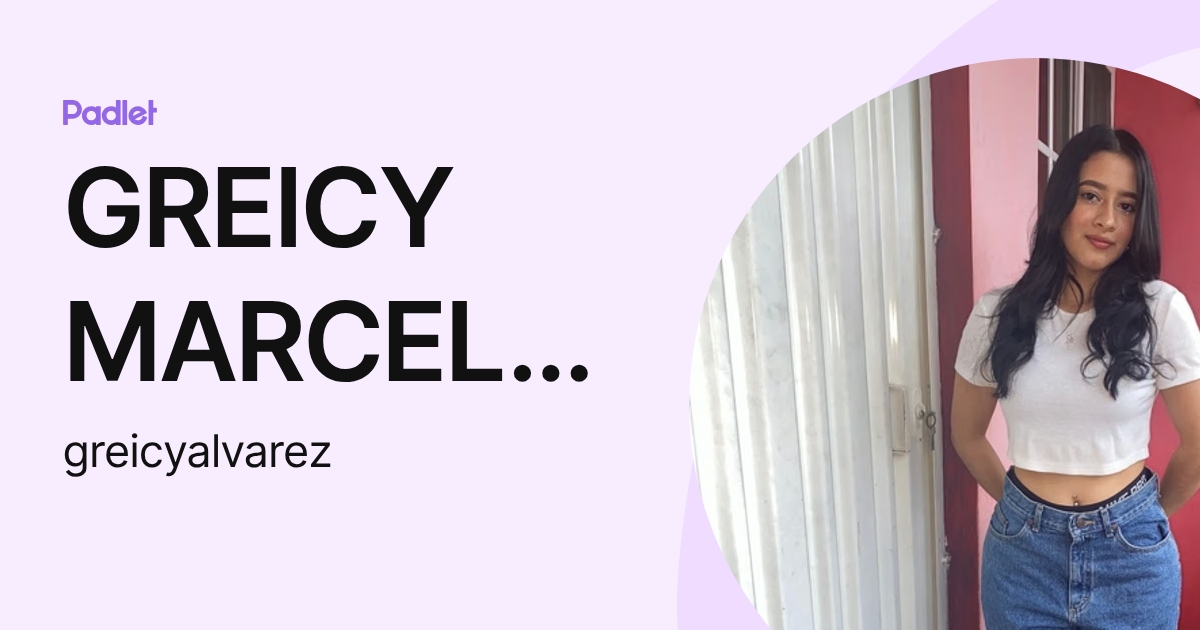 GREICY MARCELA ALVAREZ FLORES (greicyalvarez) profile | Padlet