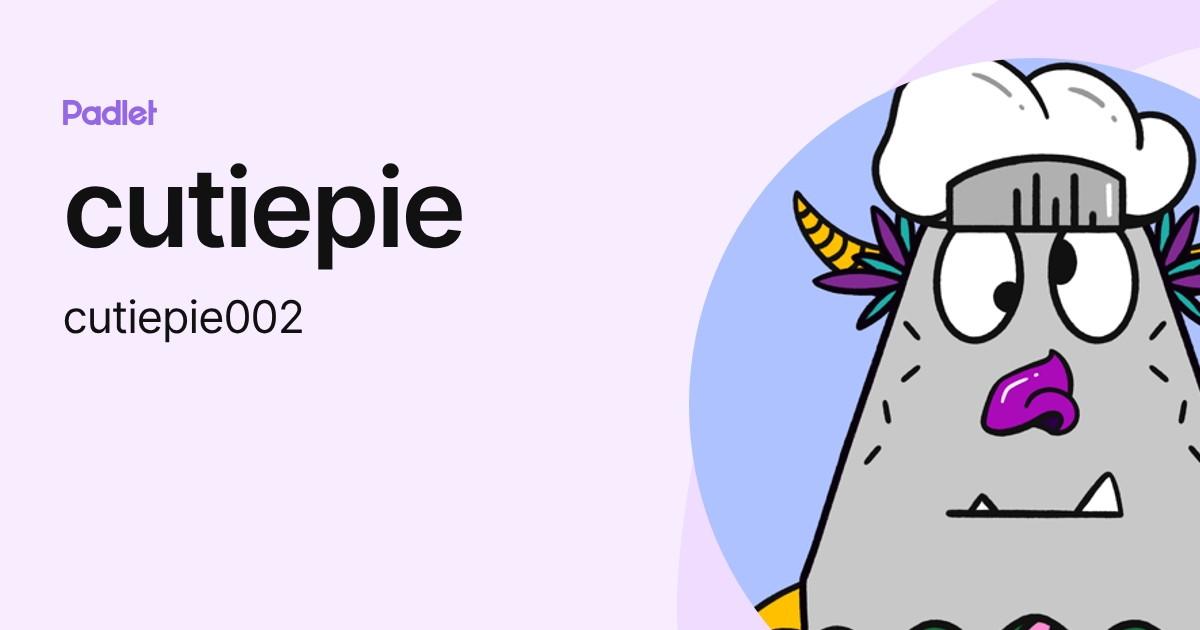 cutiepie (cutiepie002) profile Padlet