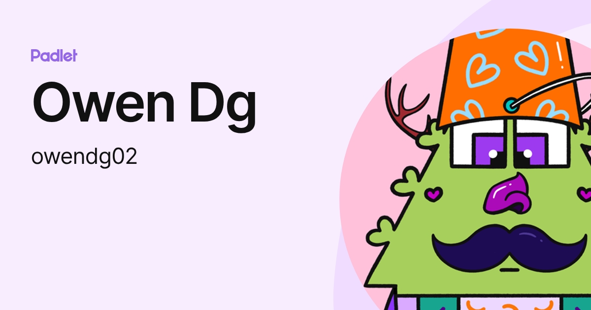 Owen Dg (owendg02) profile | Padlet