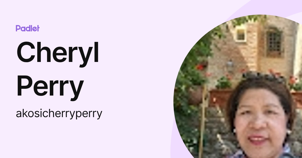 Cheryl Perry (akosicherryperry) profile | Padlet