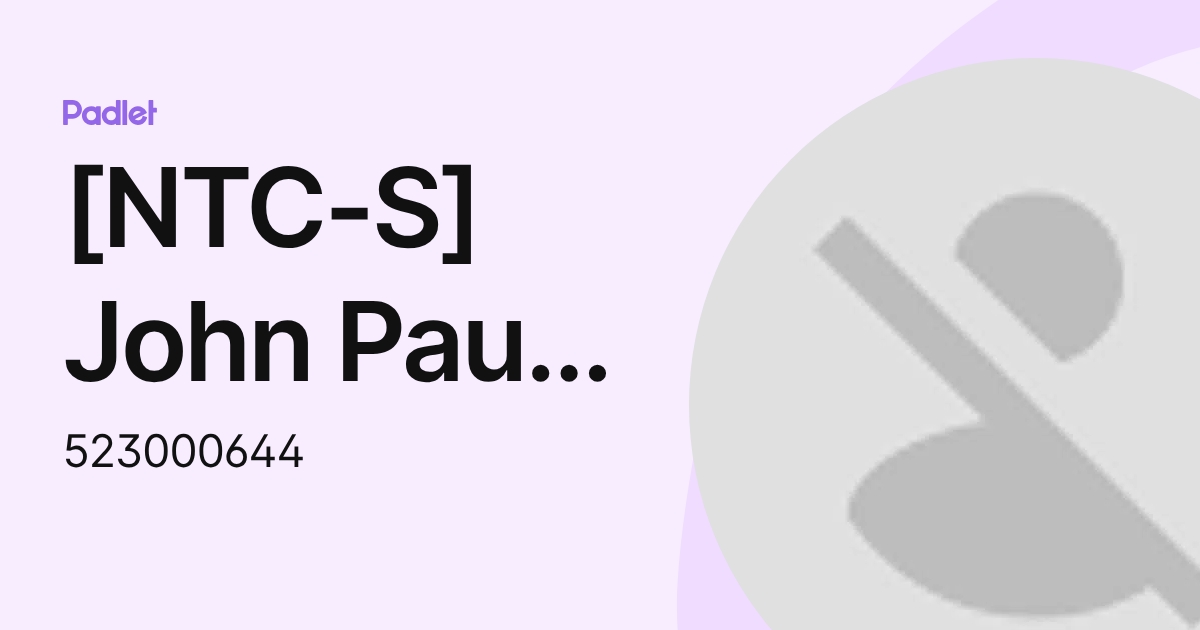 [NTC-S] John Paul Aquino (523000644) profile | Padlet