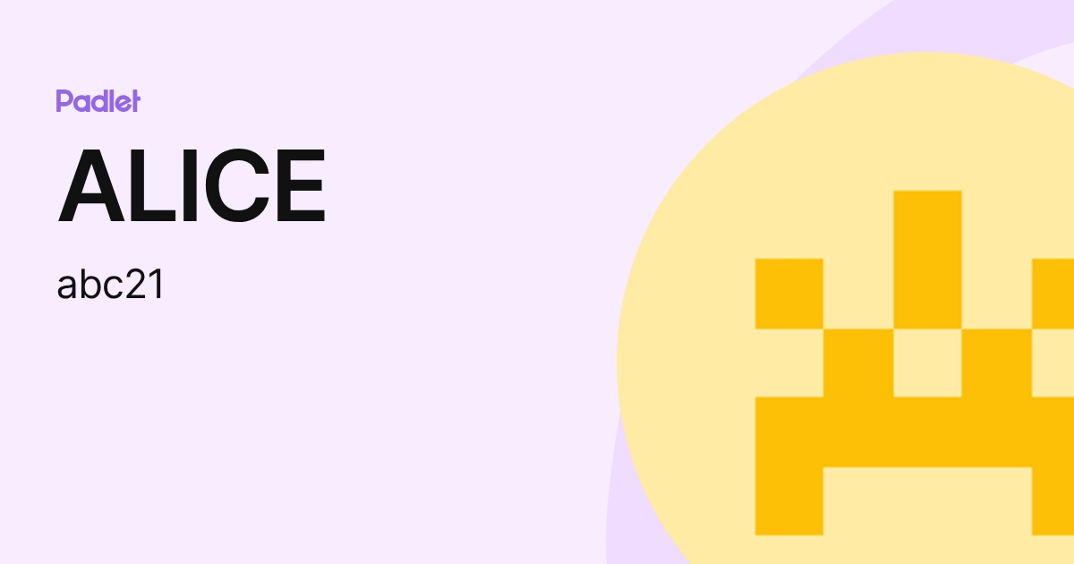 ALICE (abc21) profile | Padlet
