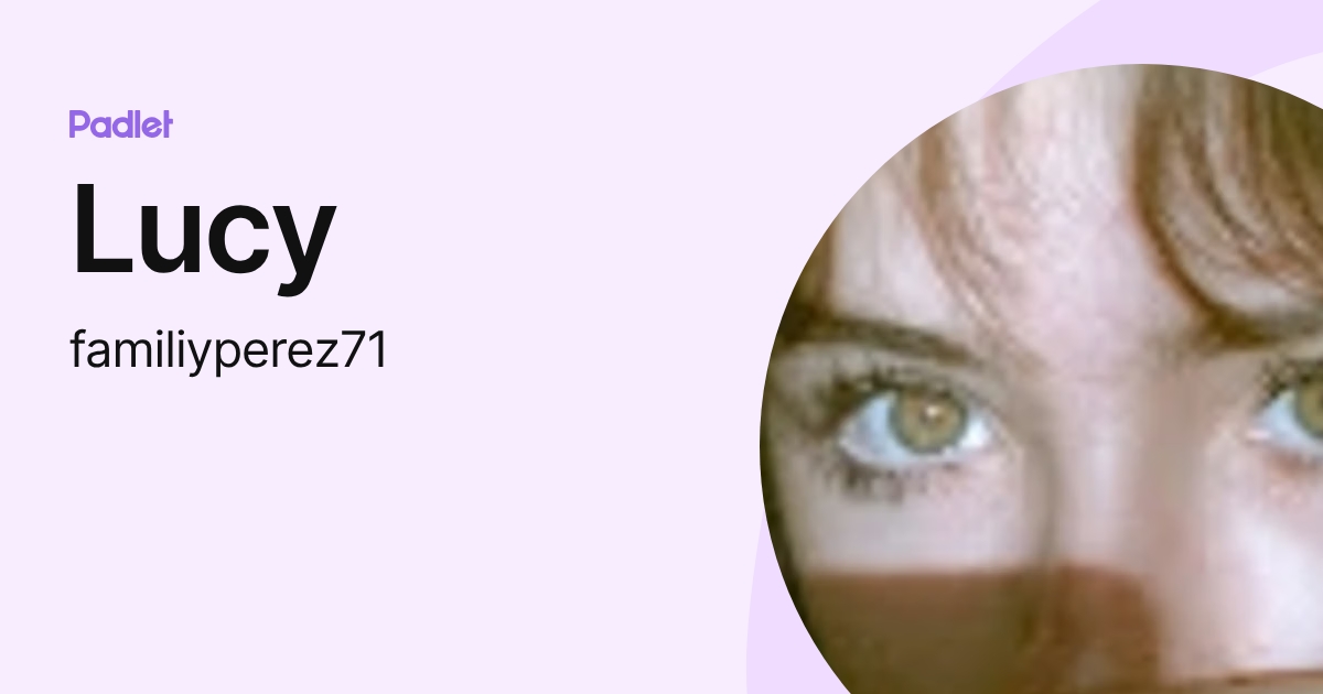 Lucy (familiyperez71) profile | Padlet