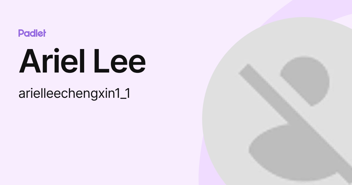 Ariel Lee (arielleechengxin1_1) profile | Padlet