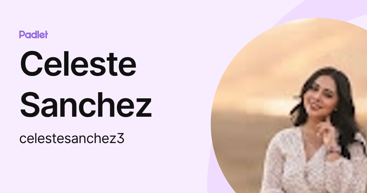 Celeste Sanchez (celestesanchez3) profile | Padlet