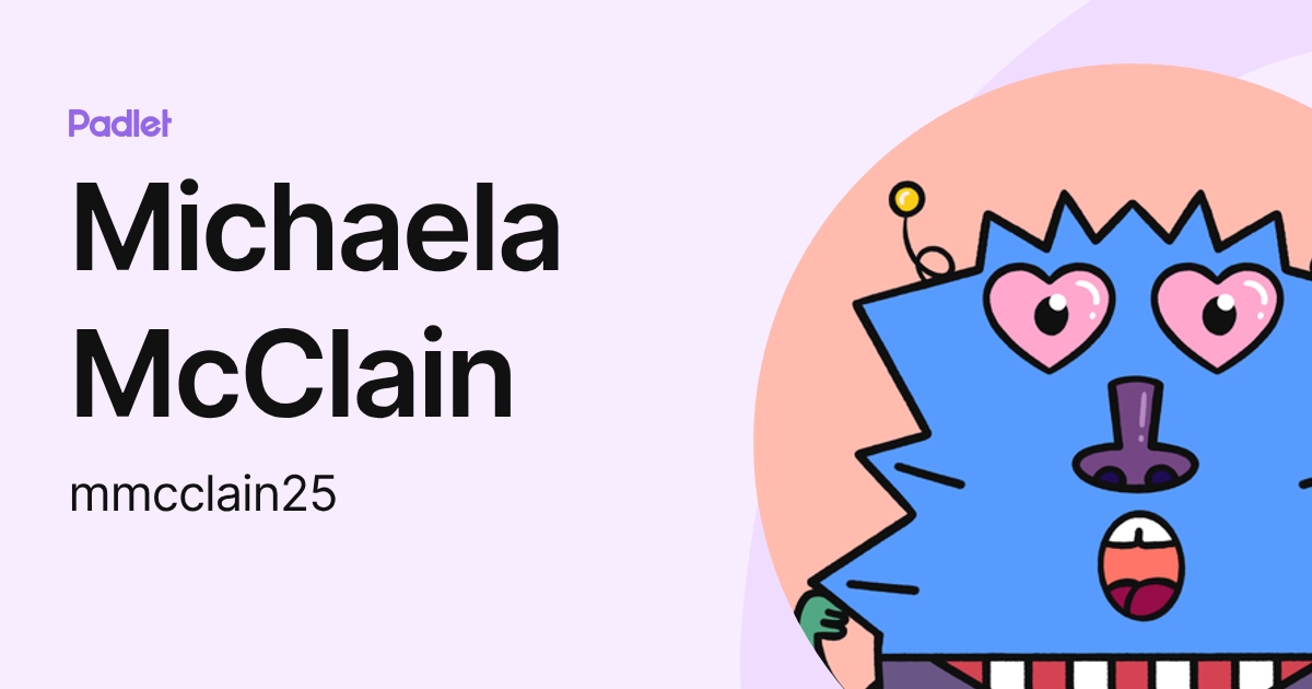 Michaela McClain (mmcclain25) profile | Padlet