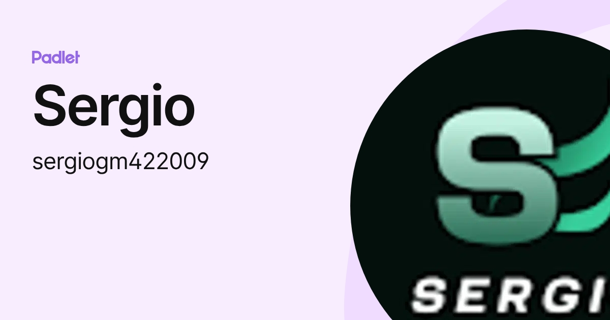 Sergio (sergiogm422009) profile | Padlet