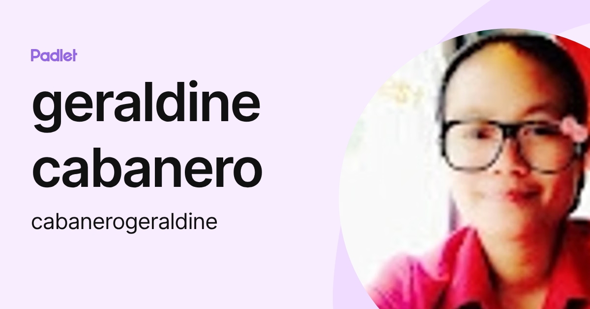 geraldine cabanero (cabanerogeraldine) profile | Padlet