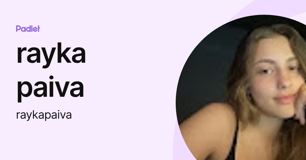 rayka paiva (raykapaiva) profile | Padlet
