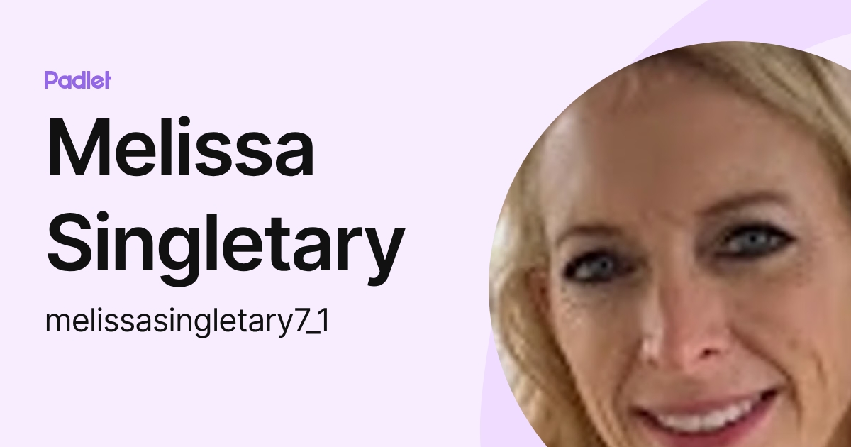 Melissa Singletary (melissasingletary7_1) profile | Padlet
