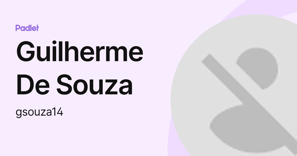 Guilherme De Souza (gsouza14) profile | Padlet