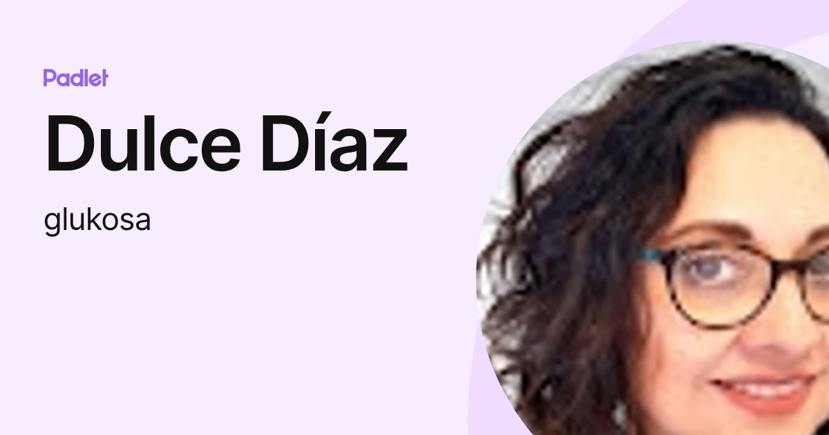 Dulce Díaz (glukosa) profile | Padlet