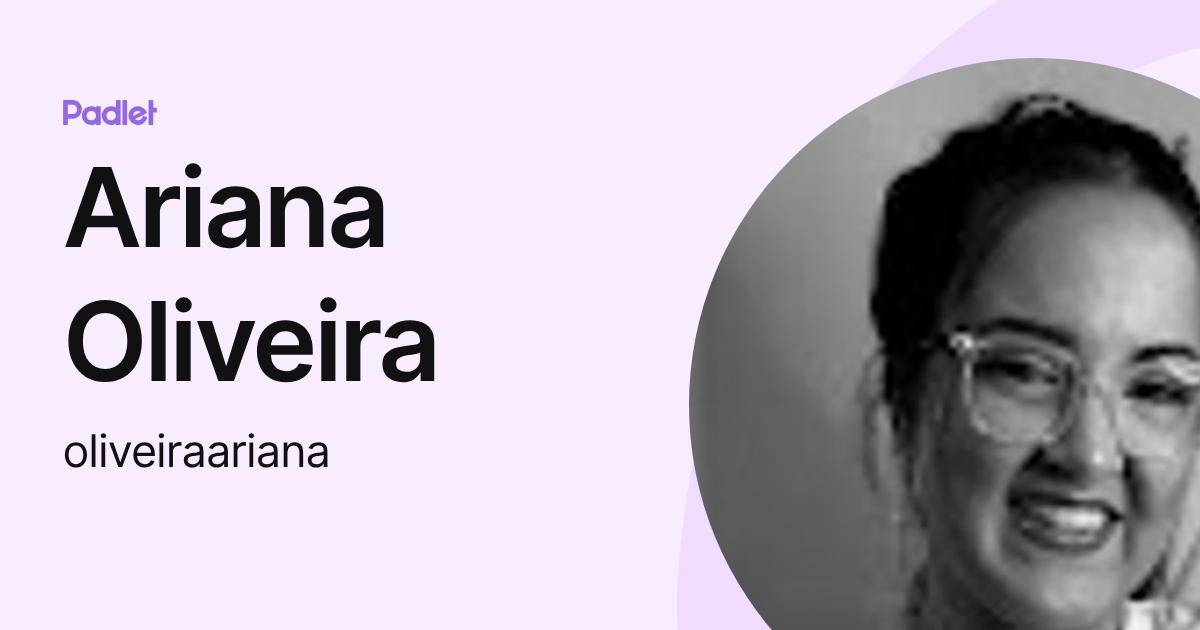 Ariana Oliveira (oliveiraariana) profile | Padlet