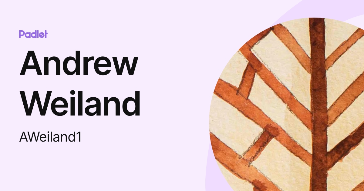 Andrew Weiland (AWeiland1) profile | Padlet